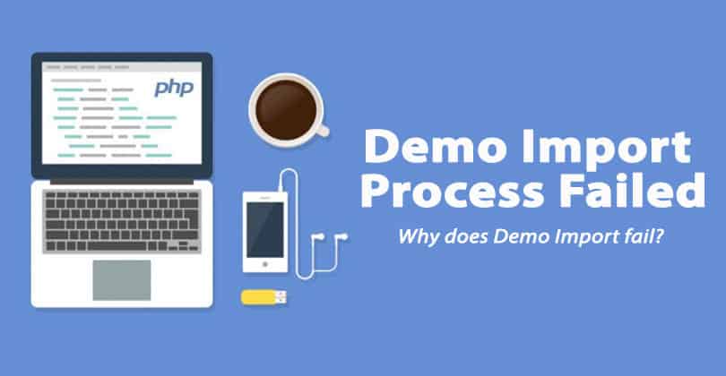 Demo Import Process Failed. Why does Demo Import fail?