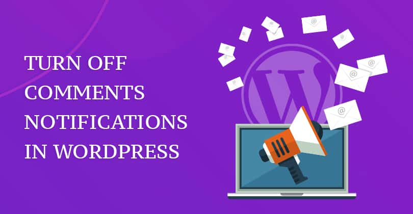 How to Turn Off Comment Notifications in WordPress?