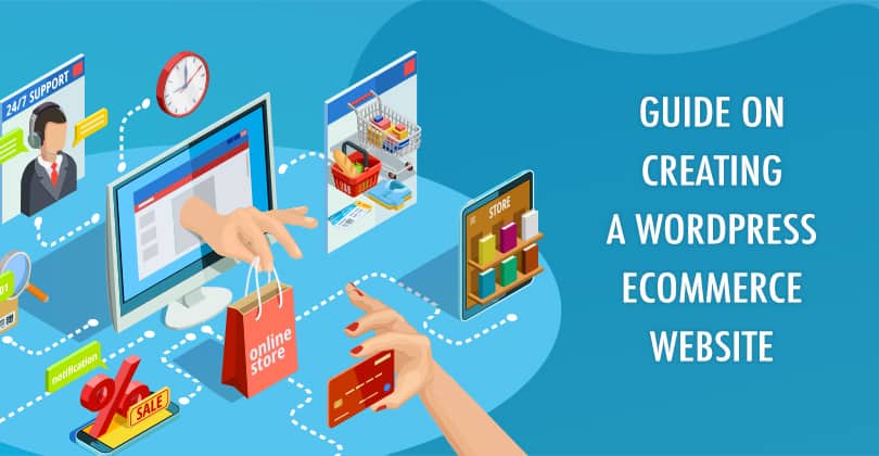 A Quick Guide on Creating a WordPress Ecommerce Website