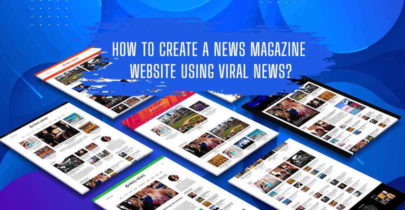 How to Create a News Magazine Website Using Viral News?