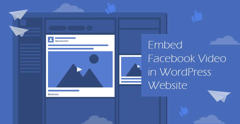 How to Embed Facebook Video in WordPress Website?