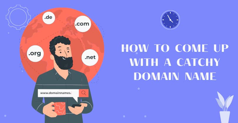 How to Come up With a Catchy Domain Name? (11 Best Tips)