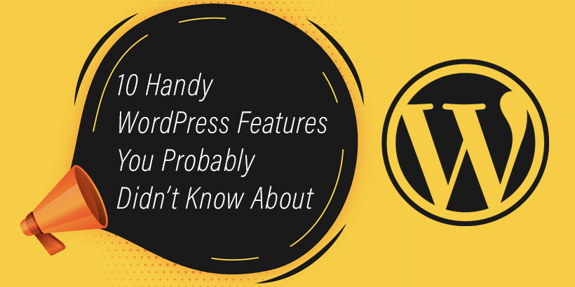 10 Handy WordPress Features You Probably Didn’t Know About