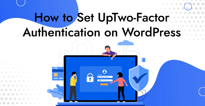 How to Set Up Two-Factor Authentication on WordPress