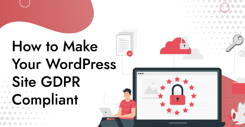 How to Make Your WordPress Site GDPR Compliant