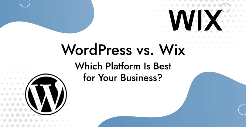 WordPress vs. Wix in 2025: Which Platform Is Best for Your Business?